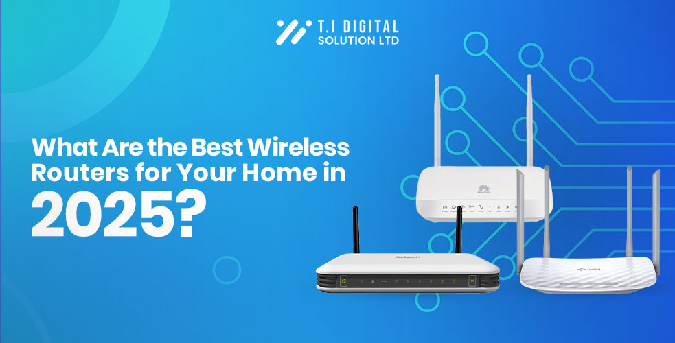 What Are the Best Wireless Routers for Your Home in 2025