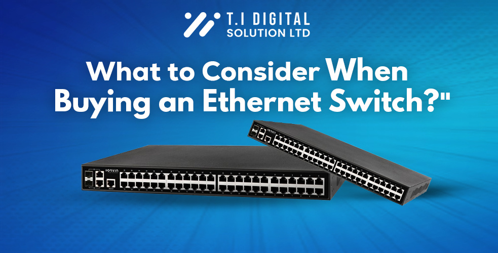 What to Consider When Buying an Ethernet Switch