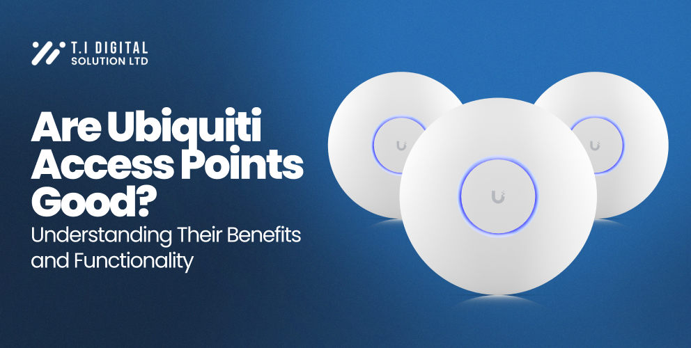 Are Ubiquiti Access Points Good?