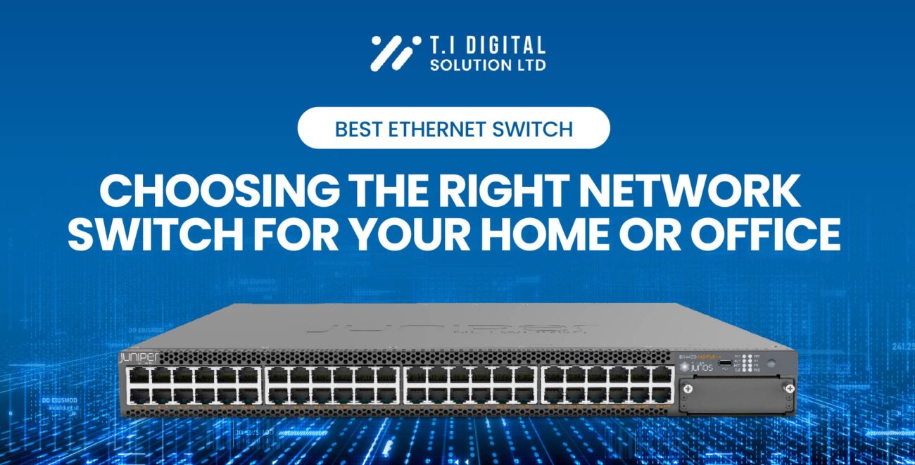 Best Ethernet Switch Choosing the Right Network Switch for Your Home or Office