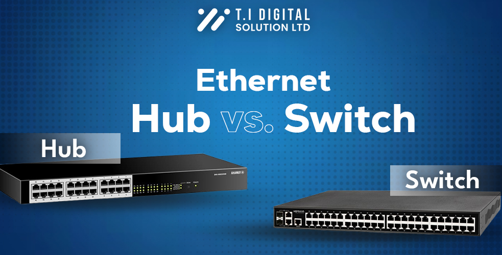 Ethernet Hub vs. Switch What Should You Choose