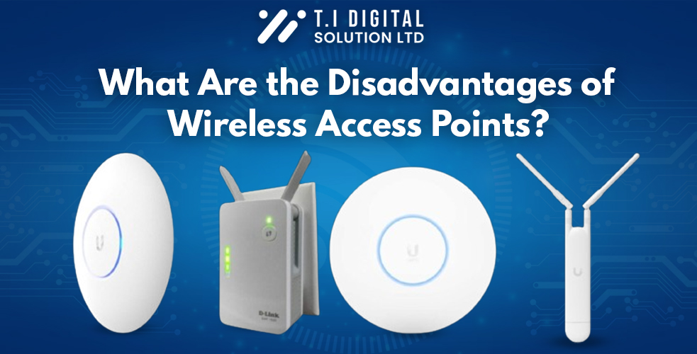 What Are the Disadvantages of Wireless Access Points