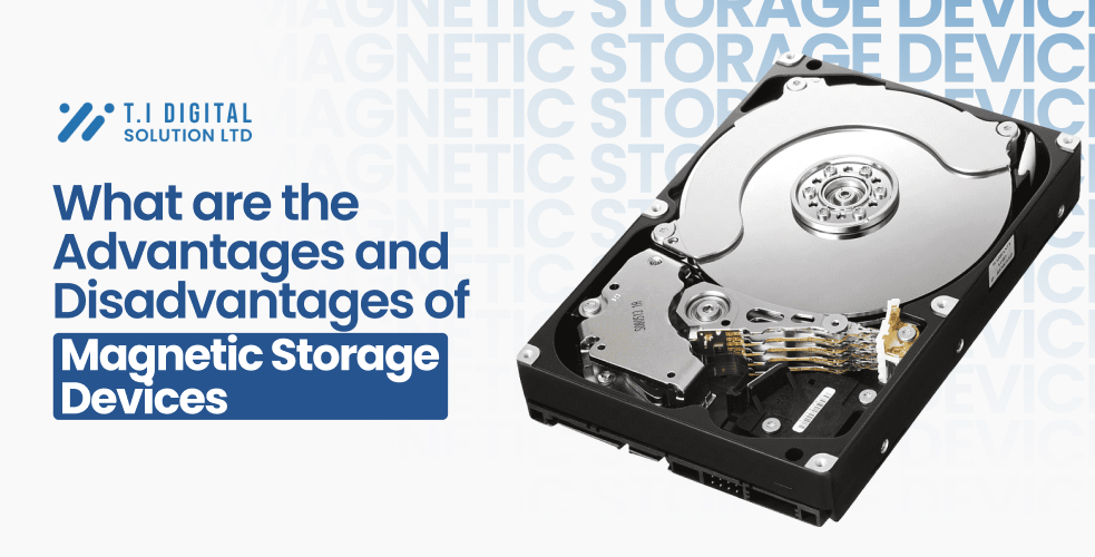 What are the Advantages and Disadvantages of Magnetic Storage Devices