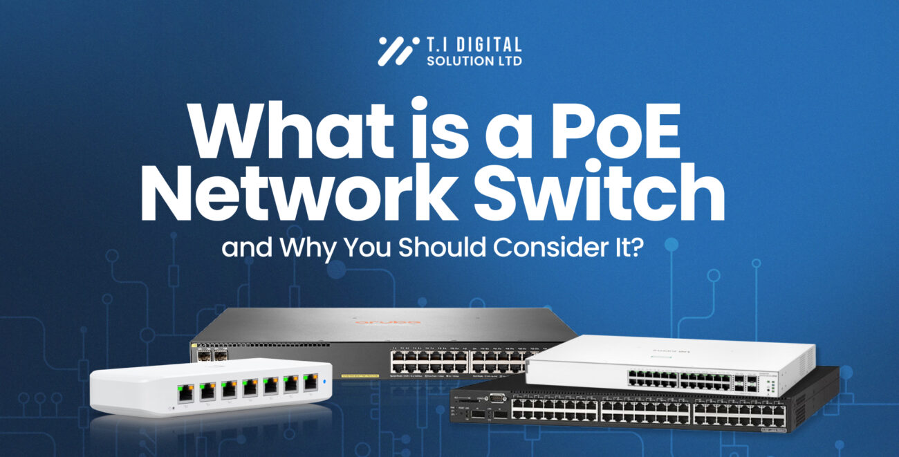 What is a PoE Network Switch and Why You Should Consider It